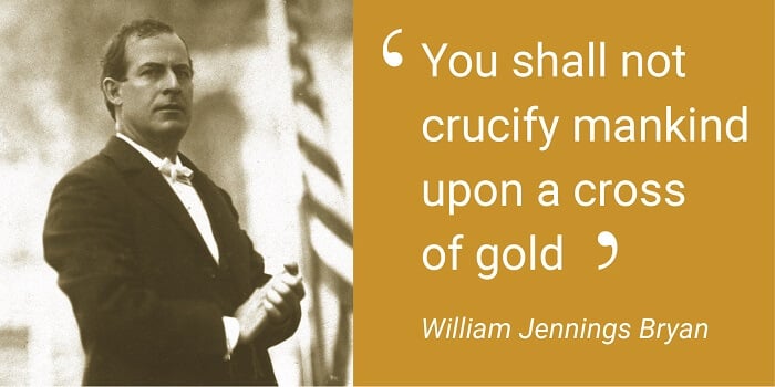 Quote defending the silver standard made by William Jennings Bryan.
